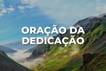 ORAÇÃO DA DEDICAÇÃO