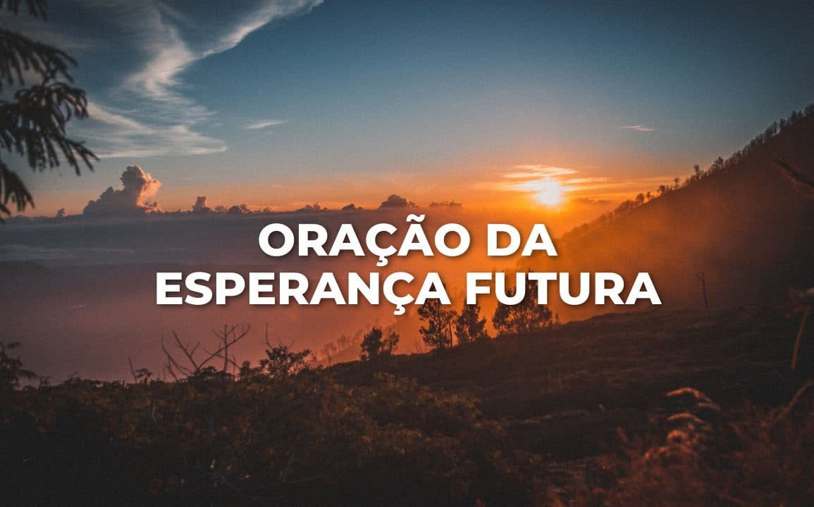 ORAÇÃO DA ESPERANÇA FUTURA