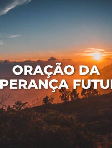 ORAÇÃO DA ESPERANÇA FUTURA