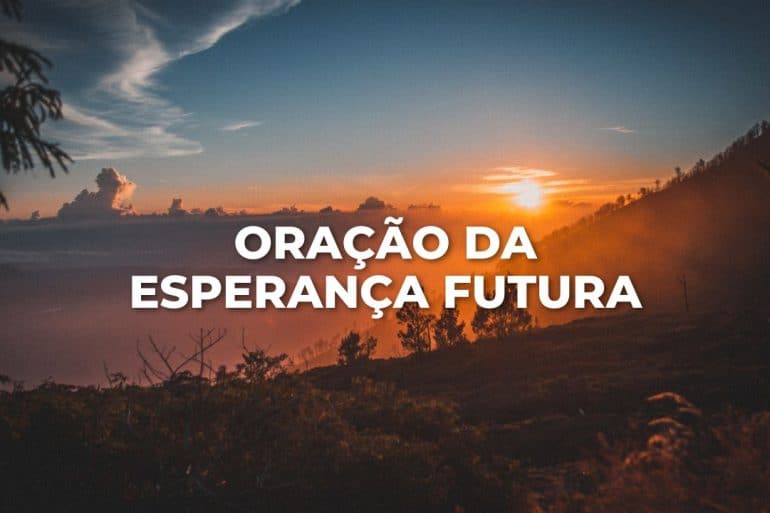 ORAÇÃO DA ESPERANÇA FUTURA