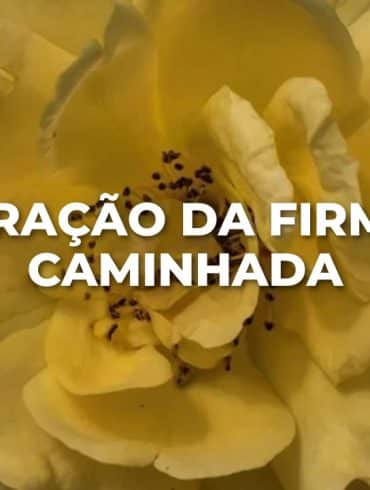 ORAÇÃO DA FIRME CAMINHADA