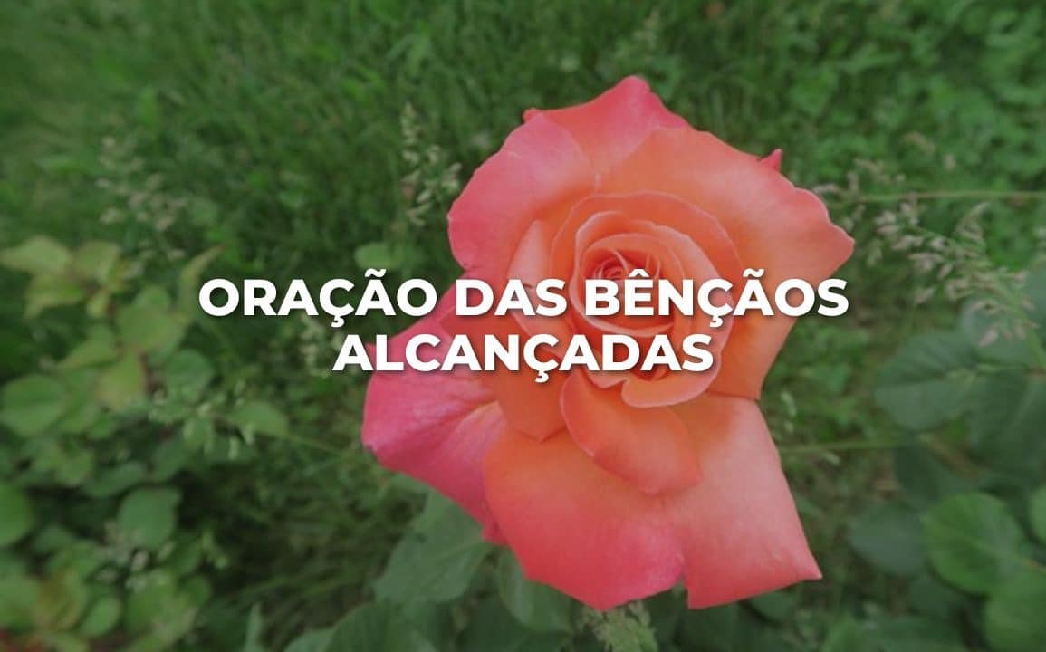 ORAÇÃO DAS BÊNÇÃOS ALCANÇADAS