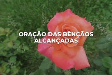 ORAÇÃO DAS BÊNÇÃOS ALCANÇADAS