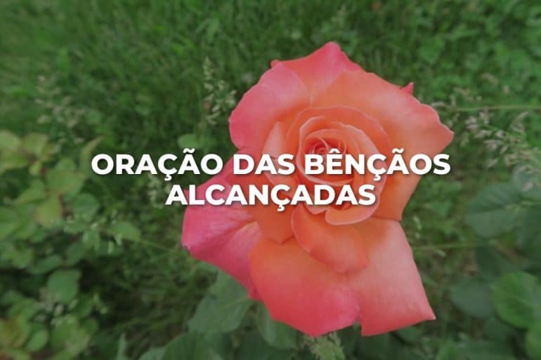 ORAÇÃO DAS BÊNÇÃOS ALCANÇADAS