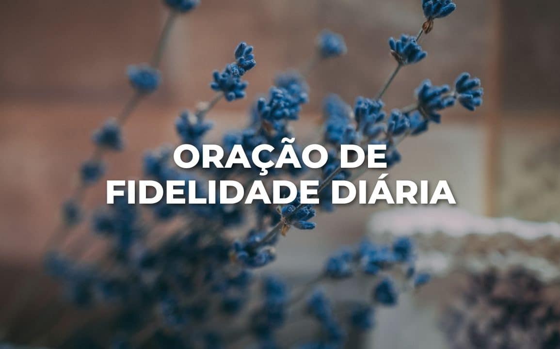 ORAÇÃO DE FIDELIDADE DIÁRIA