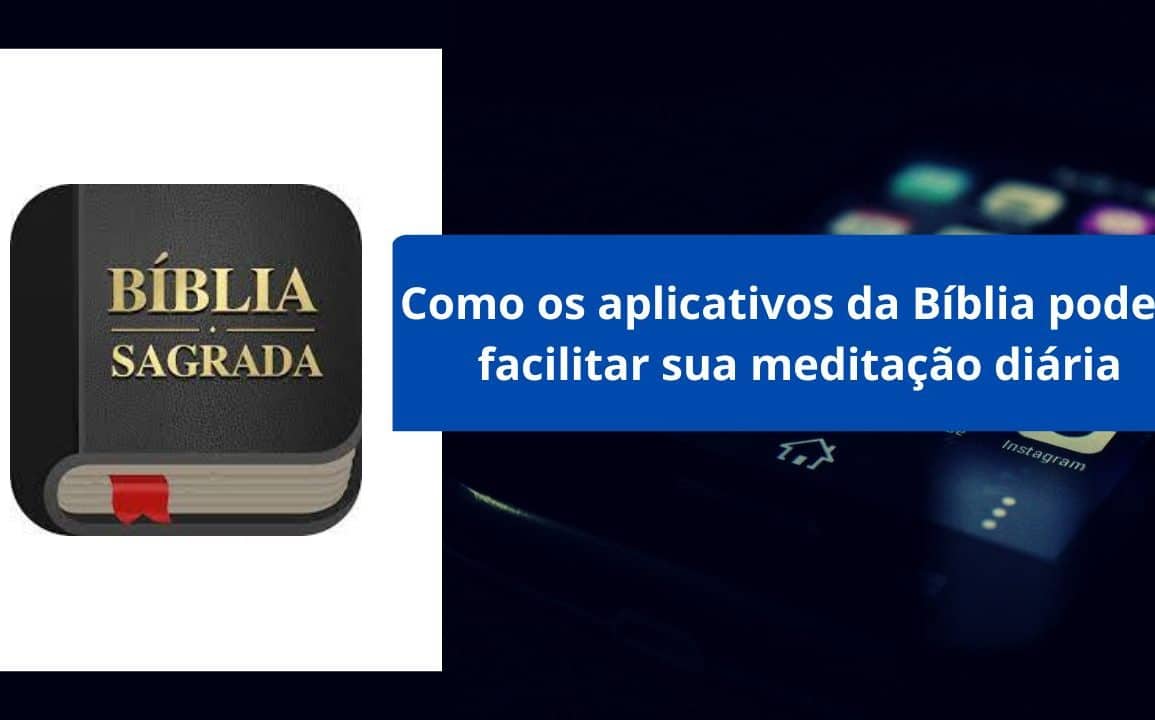 Como os aplicativos da Bíblia podem facilitar sua meditação diária