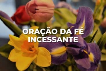 ORAÇÃO DA FÉ INCESSANTE