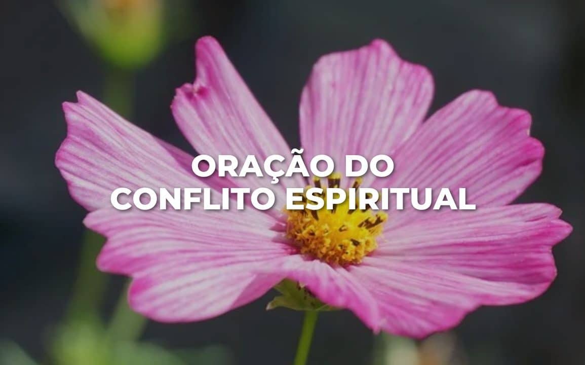 ORAÇÃO DO CONFLITO ESPIRITUAL