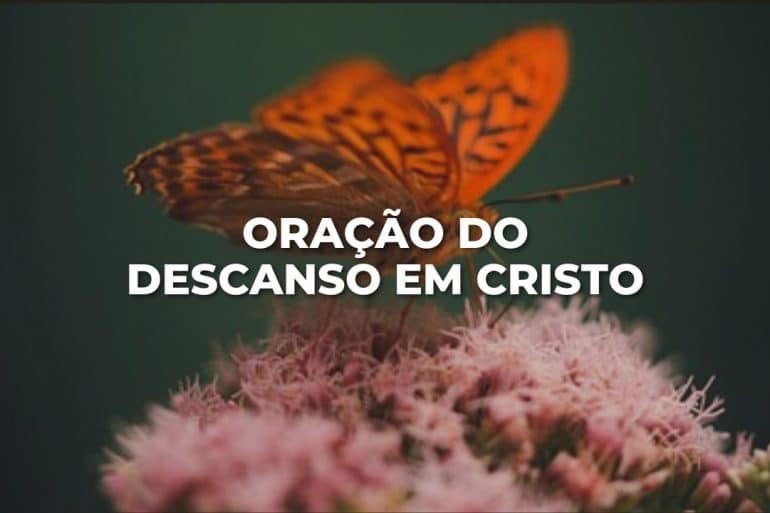 ORAÇÃO DO DESCANSO EM CRISTO