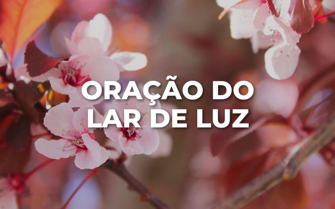 ORAÇÃO DO LAR DE LUZ