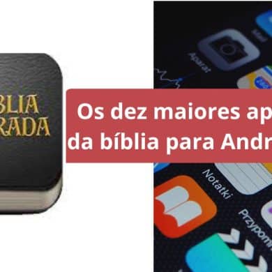 Os dez maiores aplicativos da bíblia para Android e iOS