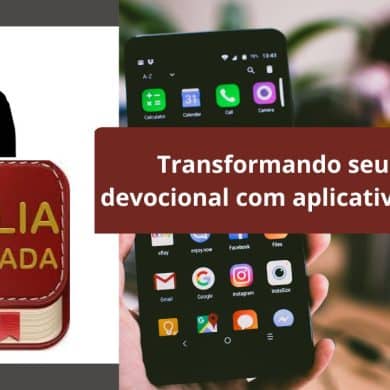 Transformando seu tempo devocional com aplicativos da Bíblia
