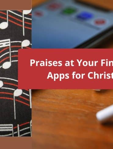 Praises at Your Fingertips: Top 5 Apps for Christian Music